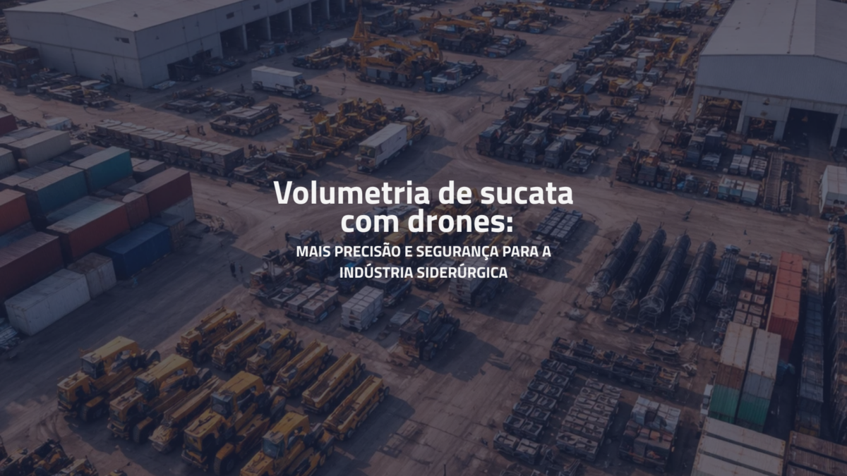 Volumetria de sucata com drones: mais precisão e segurança para a indústria siderúrgica